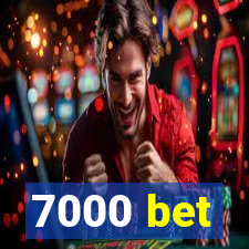 7000 bet